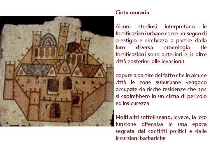 Cinta muraria Alcuni studiosi interpretano le fortificazioni urbane come un segno di prestigio e