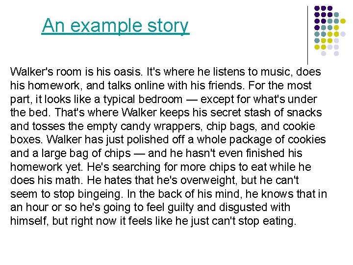 An example story Walker's room is his oasis. It's where he listens to music,