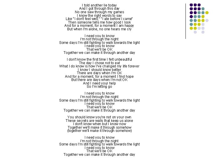 I told another lie today And I got through this day No one saw