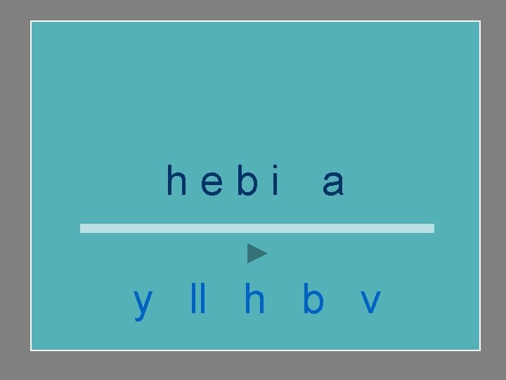 h e b i ll a y ll h b v 