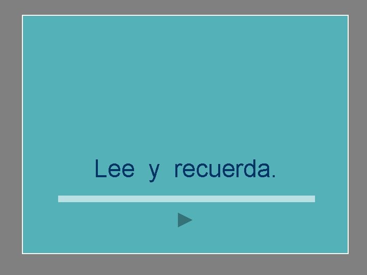 Lee y recuerda. 