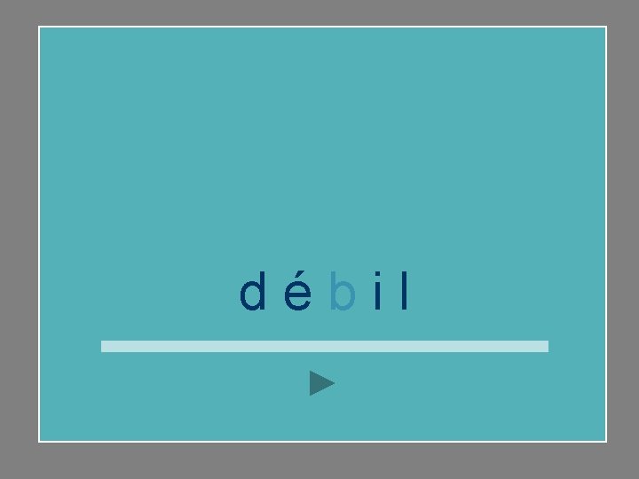 débil 