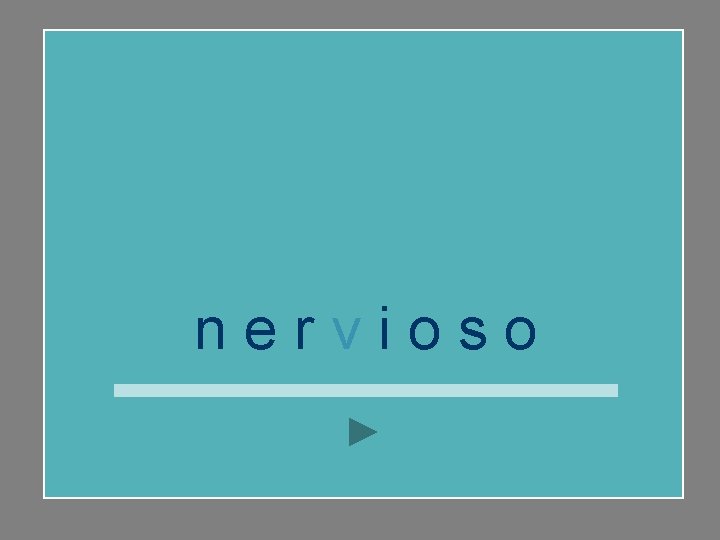 nervioso 
