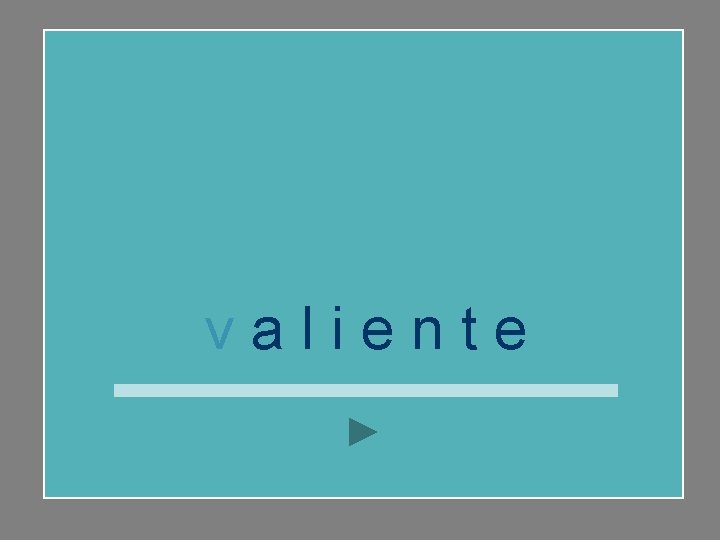 valiente 