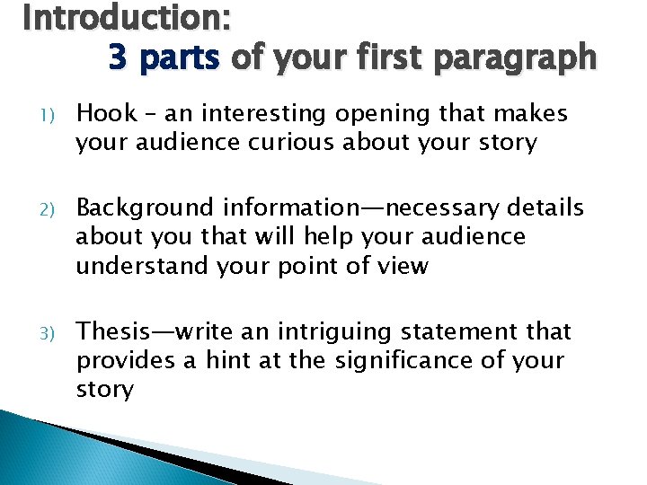 Introduction: 3 parts of your first paragraph 1) Hook – an interesting opening that