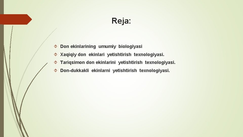 Reja: Don ekinlarining umumiy biologiyasi Xaqiqiy don ekinlari yetishtirish texnologiyasi. Tariqsimon don ekinlarini yetishtirish