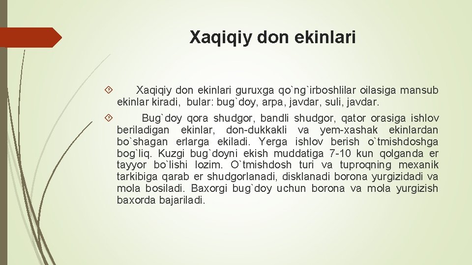 Xaqiqiy don ekinlari guruxga qo`ng`irboshlilar oilasiga mansub ekinlar kiradi, bular: bug`doy, arpa, javdar, suli,