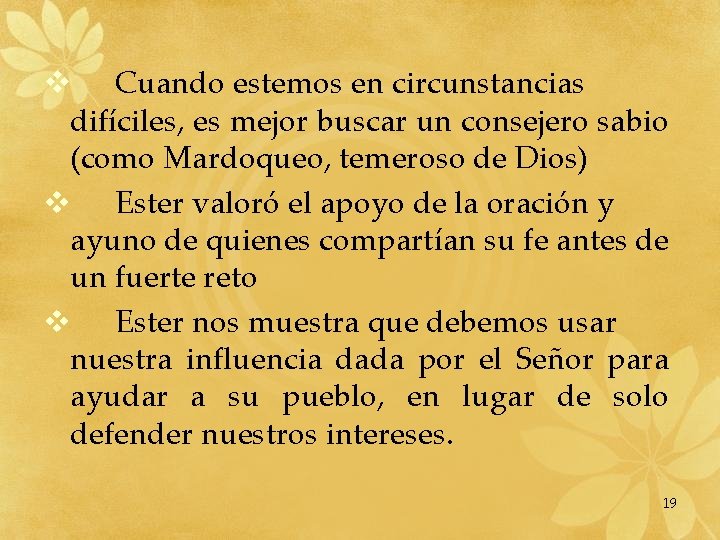 v Cuando estemos en circunstancias difíciles, es mejor buscar un consejero sabio (como Mardoqueo,