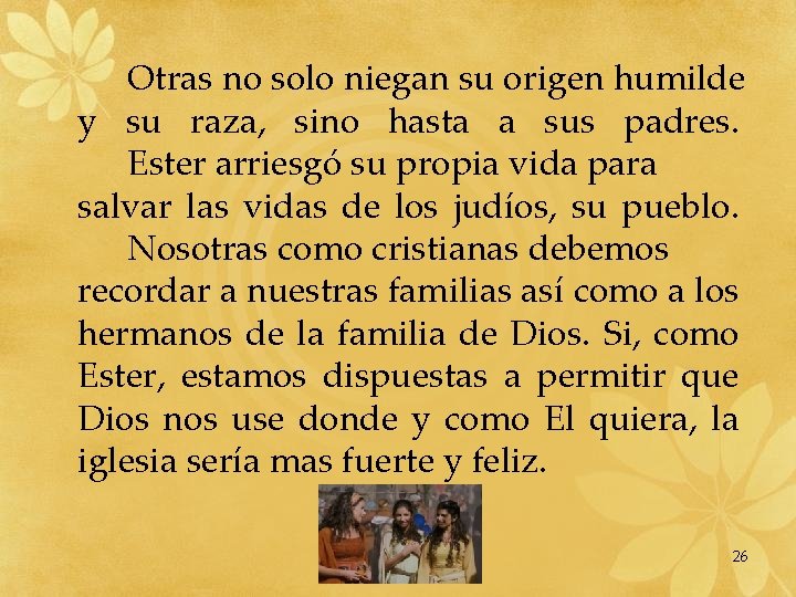 Otras no solo niegan su origen humilde y su raza, sino hasta a sus