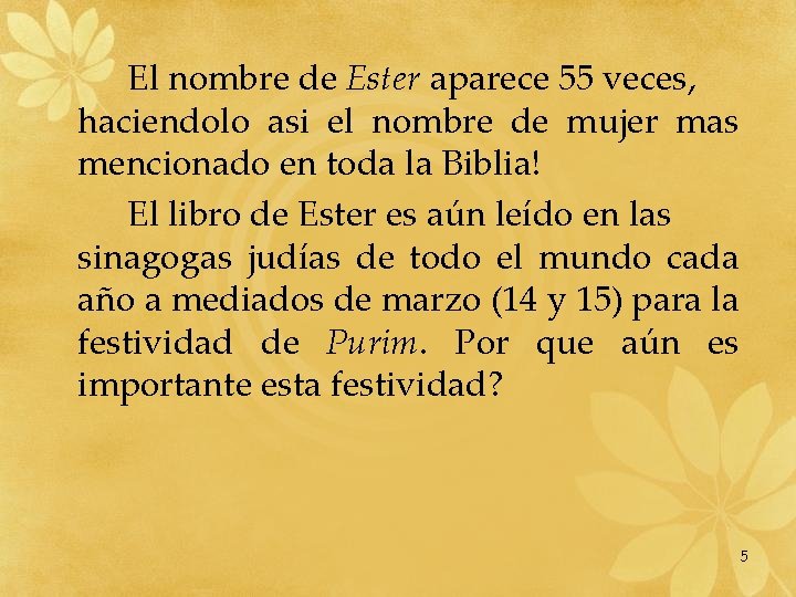El nombre de Ester aparece 55 veces, haciendolo asi el nombre de mujer mas