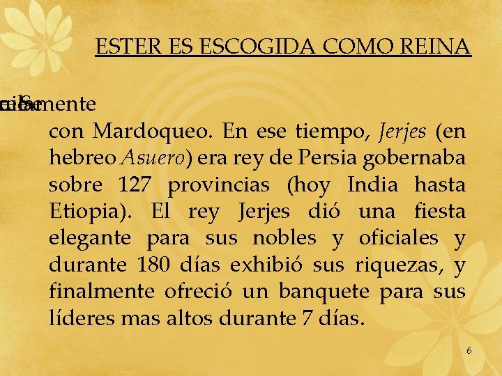 ESTER ES ESCOGIDA COMO REINA ruilamente ree e Se con Mardoqueo. En ese tiempo,