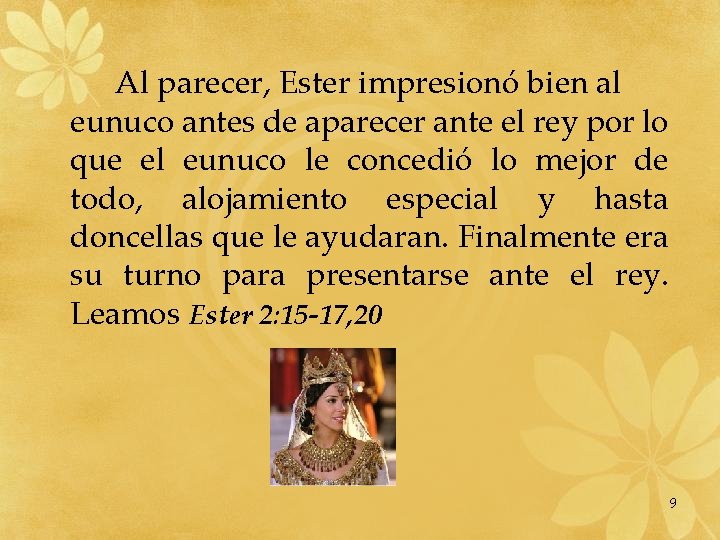 Al parecer, Ester impresionó bien al eunuco antes de aparecer ante el rey por