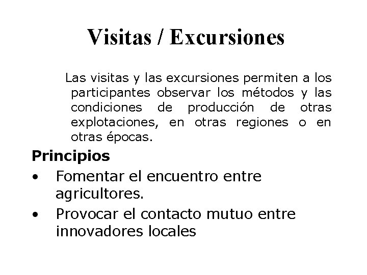 Visitas / Excursiones Las visitas y las excursiones permiten a los participantes observar los