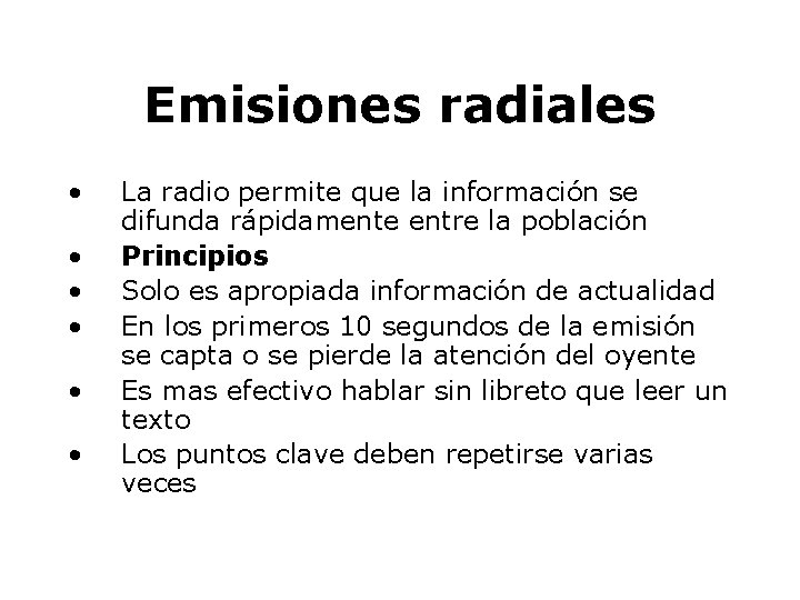 Emisiones radiales • • • La radio permite que la información se difunda rápidamente