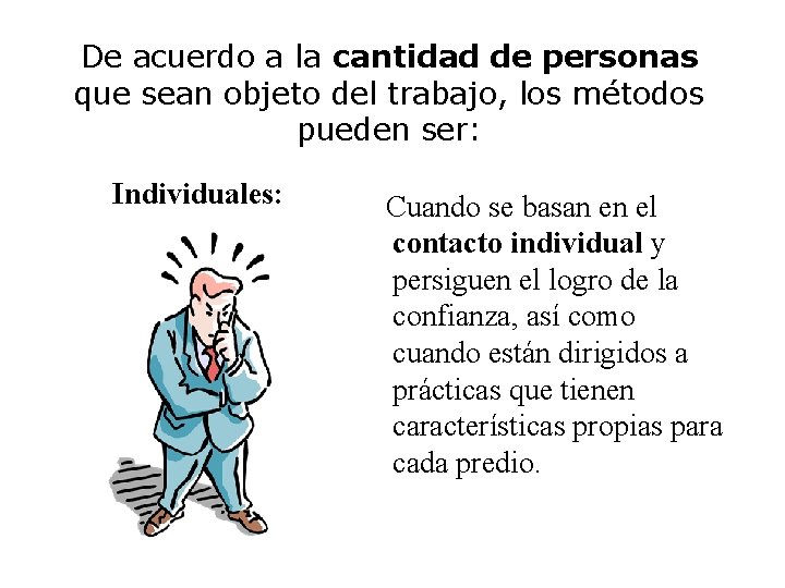 De acuerdo a la cantidad de personas que sean objeto del trabajo, los métodos