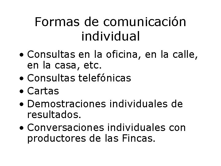 Formas de comunicación individual • Consultas en la oficina, en la calle, en la