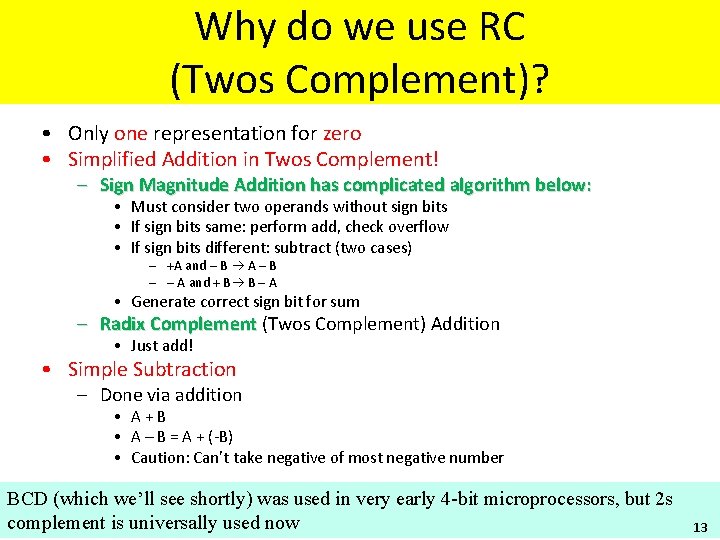 Why do we use RC (Twos Complement)? • Only one representation for zero •