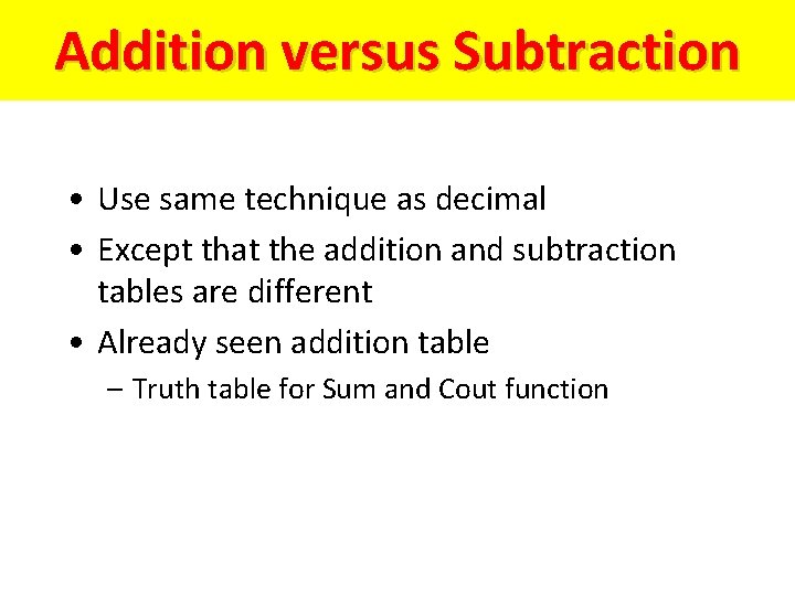 Addition versus Subtraction • Use same technique as decimal • Except that the addition
