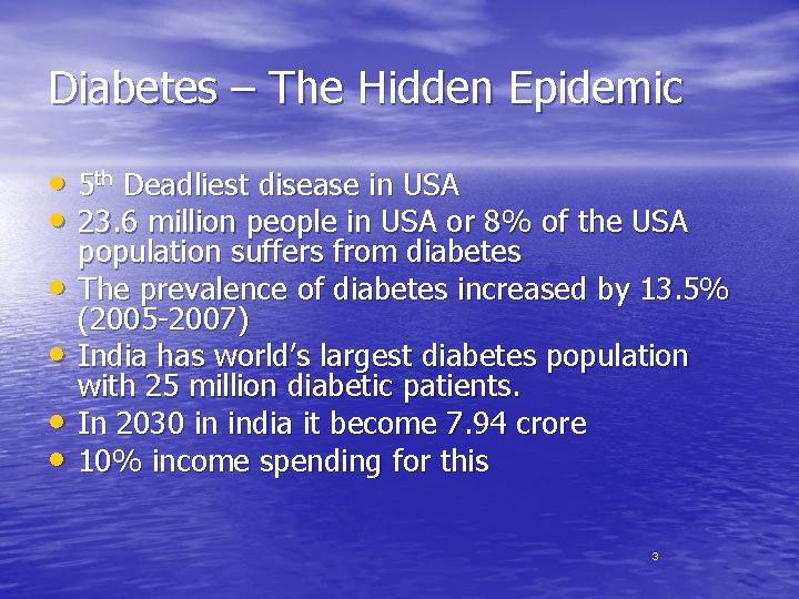 Diabetes – The Hidden Epidemic • 5 th Deadliest disease in USA • 23.