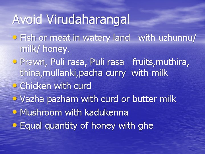 Avoid Virudaharangal • Fish or meat in watery land with uzhunnu/ milk/ honey. •