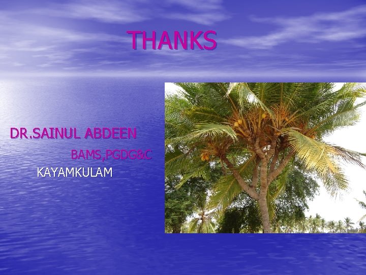 THANKS DR. SAINUL ABDEEN BAMS, PGDG&C KAYAMKULAM 