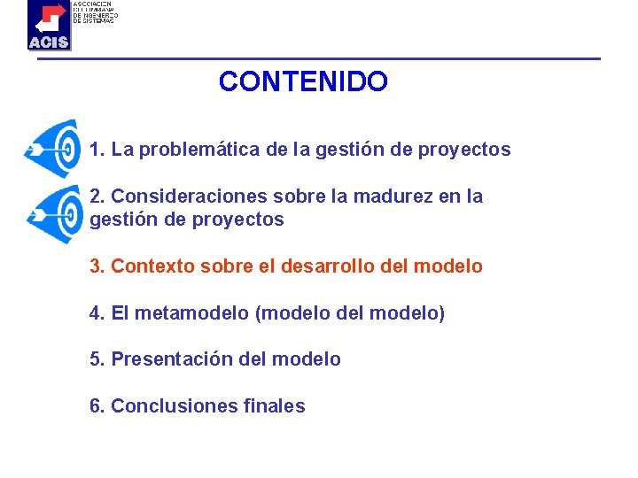 CONTENIDO 1. La problemática de la gestión de proyectos 2. Consideraciones sobre la madurez