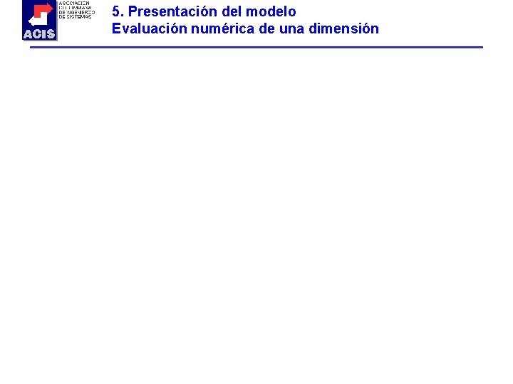 5. Presentación del modelo Evaluación numérica de una dimensión 