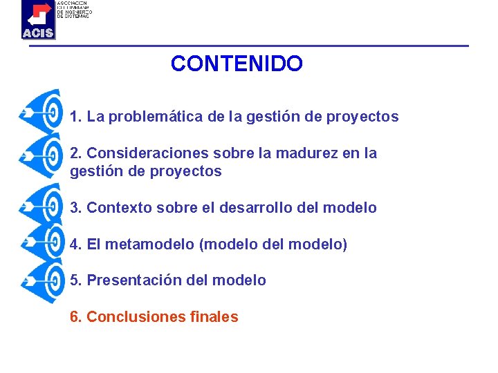 CONTENIDO 1. La problemática de la gestión de proyectos 2. Consideraciones sobre la madurez