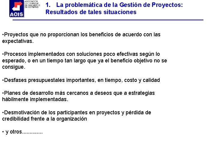 1. La problemática de la Gestión de Proyectos: Resultados de tales situaciones • Proyectos