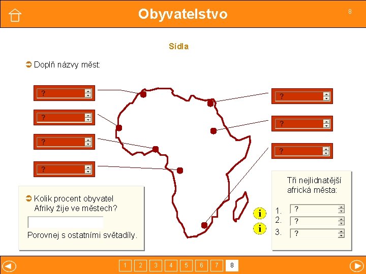 Obyvatelstvo 8 Sídla Doplň názvy měst: Tři nejlidnatější africká města: Kolik procent obyvatel Afriky