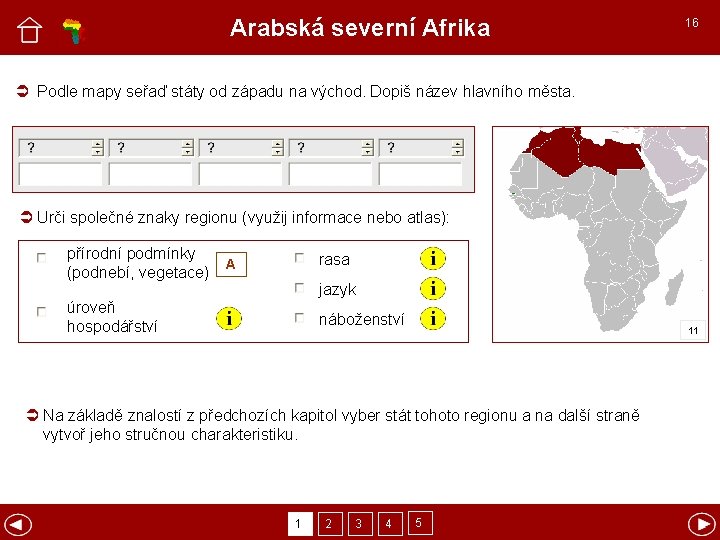 Arabská severní Afrika 16 Podle mapy seřaď státy od západu na východ. Dopiš název