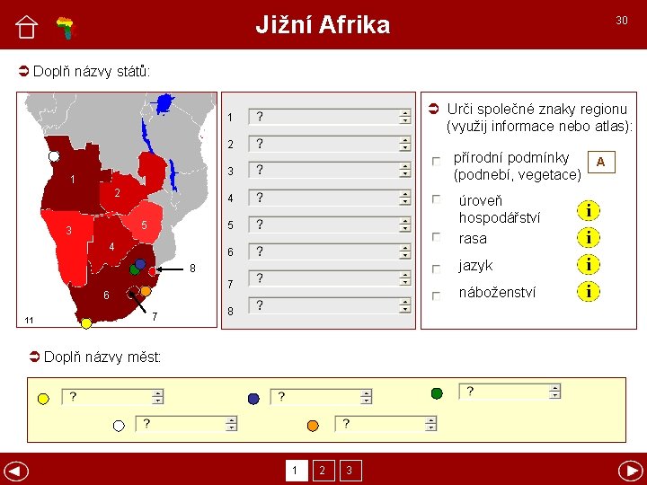 Jižní Afrika 30 Doplň názvy států: Urči společné znaky regionu (využij informace nebo atlas):