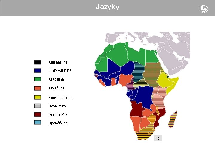 Jazyky Afrikánština Francouzština Arabština Angličtina Africké tradiční Svahilština Portugalština Španělština 19 