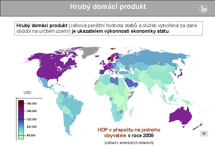 Hrubý domácí produkt (celková peněžní hodnota statků a služeb vytvořená za dané období na