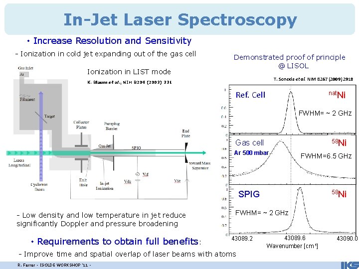 In-Jet Laser Spectroscopy • Increase Resolution and Sensitivity - Ionization in cold jet expanding
