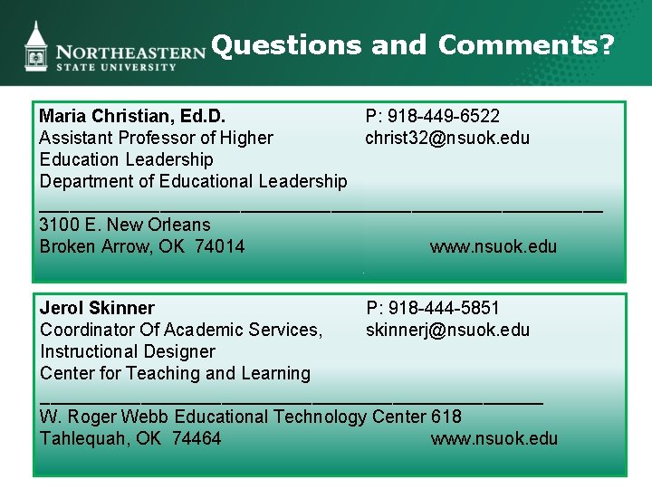 Questions and Comments? Maria Christian, Ed. D. P: 918 -449 -6522 Assistant Professor of