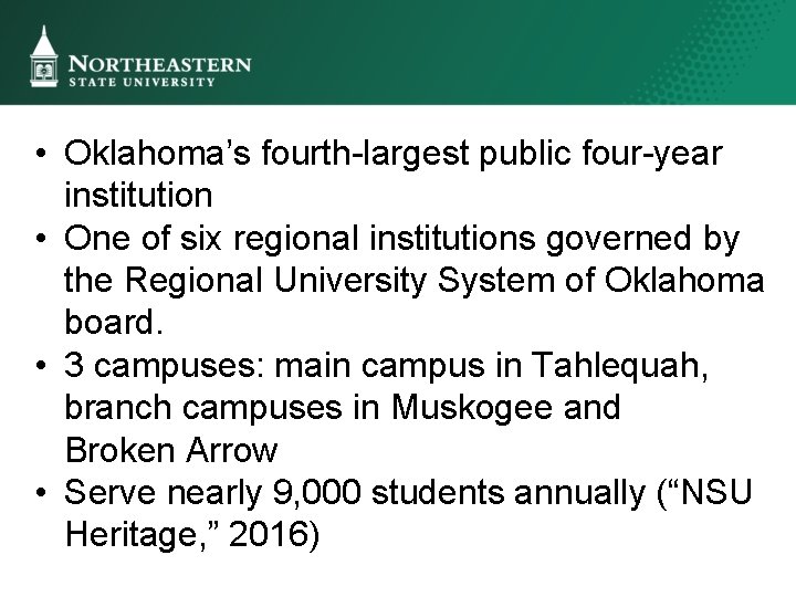  • Oklahoma’s fourth-largest public four-year institution • One of six regional institutions governed