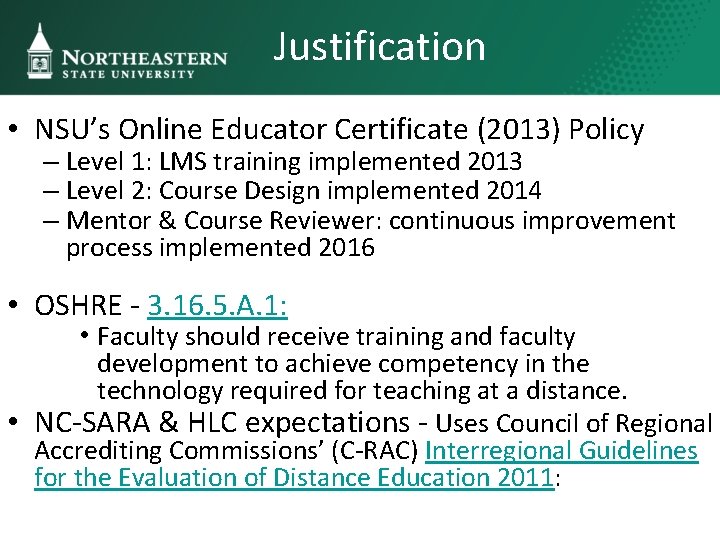 Justification • NSU’s Online Educator Certificate (2013) Policy – Level 1: LMS training implemented