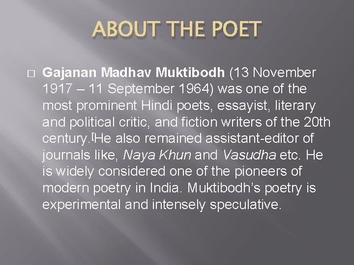 ABOUT THE POET � Gajanan Madhav Muktibodh (13 November 1917 – 11 September 1964)