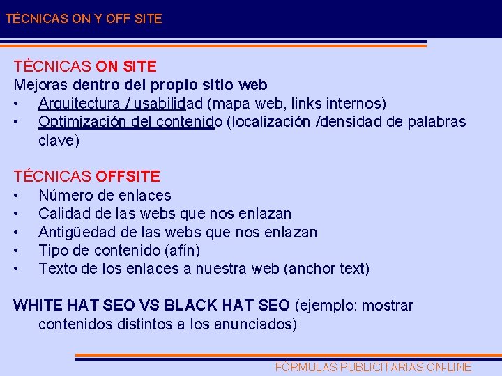 TÉCNICAS ON Y OFF SITE TÉCNICAS ON SITE Mejoras dentro del propio sitio web