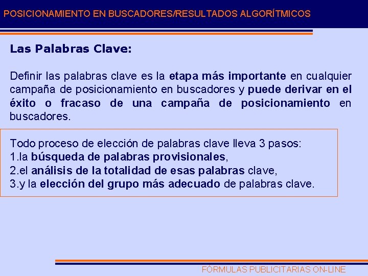 POSICIONAMIENTO EN BUSCADORES/RESULTADOS ALGORÍTMICOS Las Palabras Clave: Definir las palabras clave es la etapa