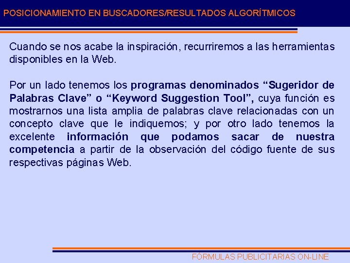 POSICIONAMIENTO EN BUSCADORES/RESULTADOS ALGORÍTMICOS Cuando se nos acabe la inspiración, recurriremos a las herramientas