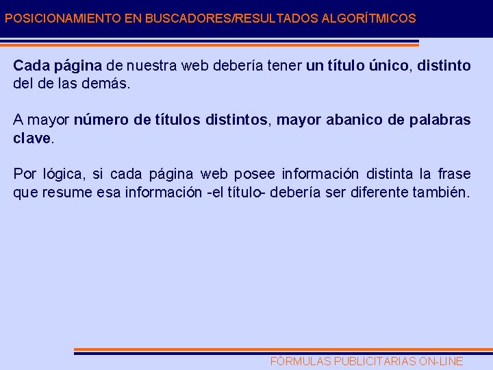 POSICIONAMIENTO EN BUSCADORES/RESULTADOS ALGORÍTMICOS Cada página de nuestra web debería tener un título único,