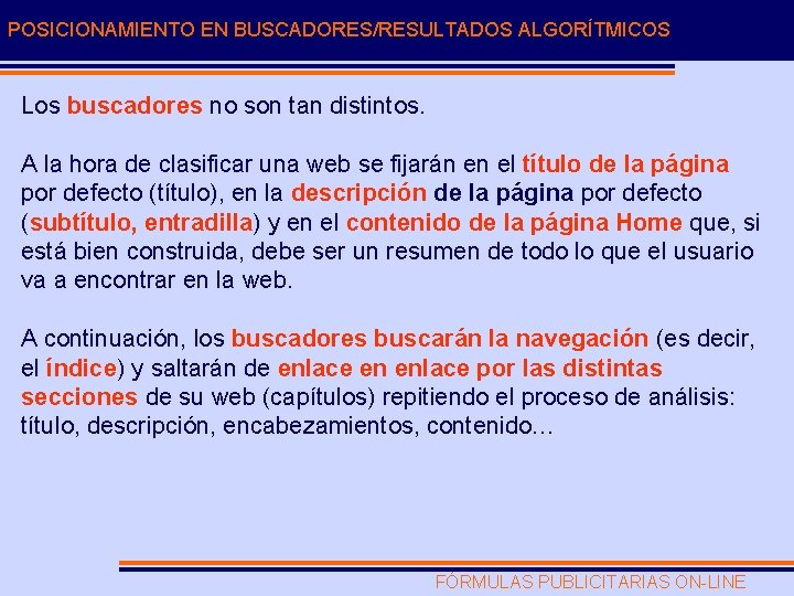 POSICIONAMIENTO EN BUSCADORES/RESULTADOS ALGORÍTMICOS Los buscadores no son tan distintos. A la hora de