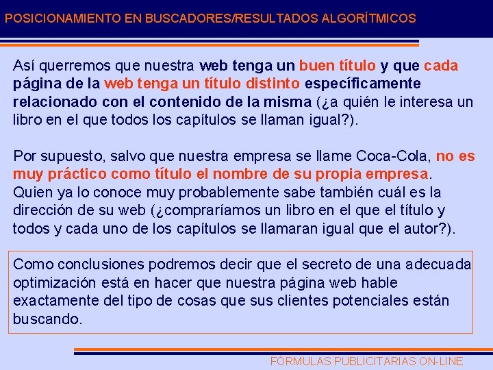 POSICIONAMIENTO EN BUSCADORES/RESULTADOS ALGORÍTMICOS Así querremos que nuestra web tenga un buen título y