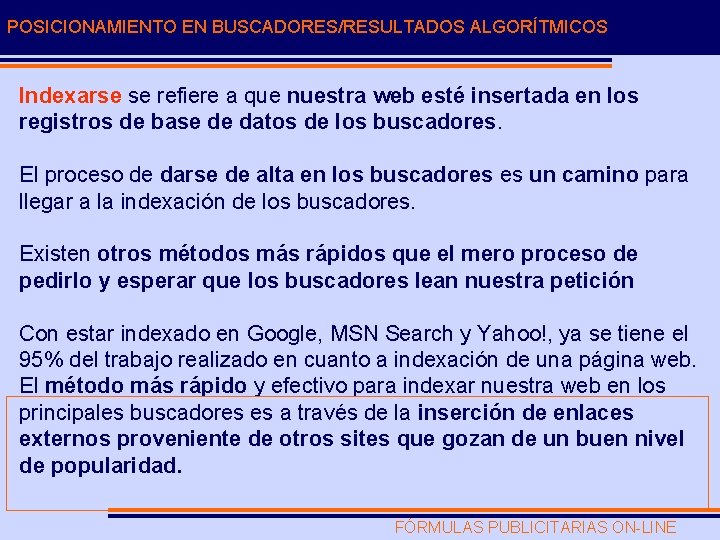 POSICIONAMIENTO EN BUSCADORES/RESULTADOS ALGORÍTMICOS Indexarse se refiere a que nuestra web esté insertada en