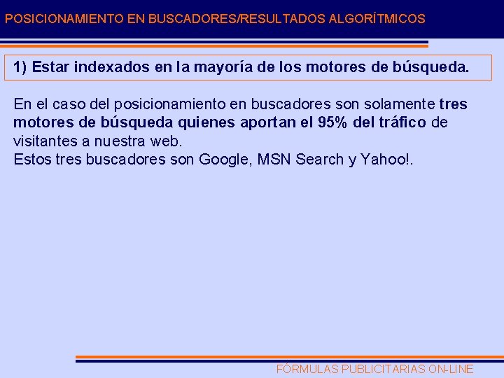 POSICIONAMIENTO EN BUSCADORES/RESULTADOS ALGORÍTMICOS 1) Estar indexados en la mayoría de los motores de