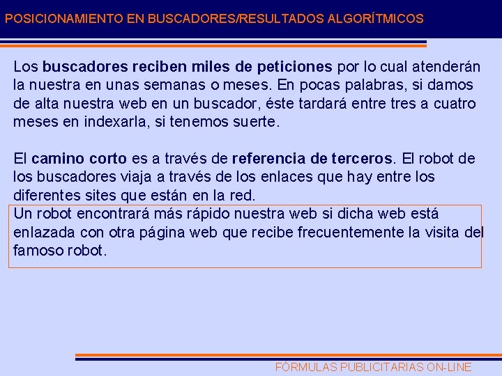 POSICIONAMIENTO EN BUSCADORES/RESULTADOS ALGORÍTMICOS Los buscadores reciben miles de peticiones por lo cual atenderán