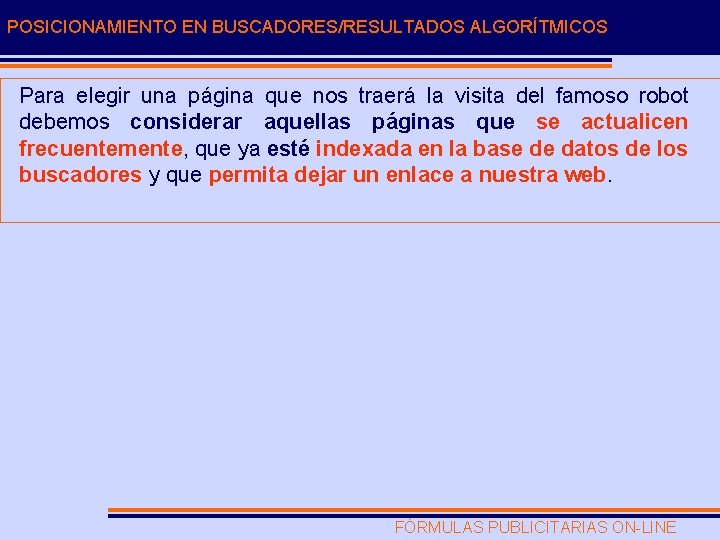 POSICIONAMIENTO EN BUSCADORES/RESULTADOS ALGORÍTMICOS Para elegir una página que nos traerá la visita del