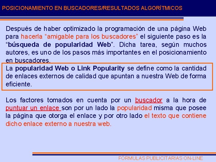 POSICIONAMIENTO EN BUSCADORES/RESULTADOS ALGORÍTMICOS Después de haber optimizado la programación de una página Web